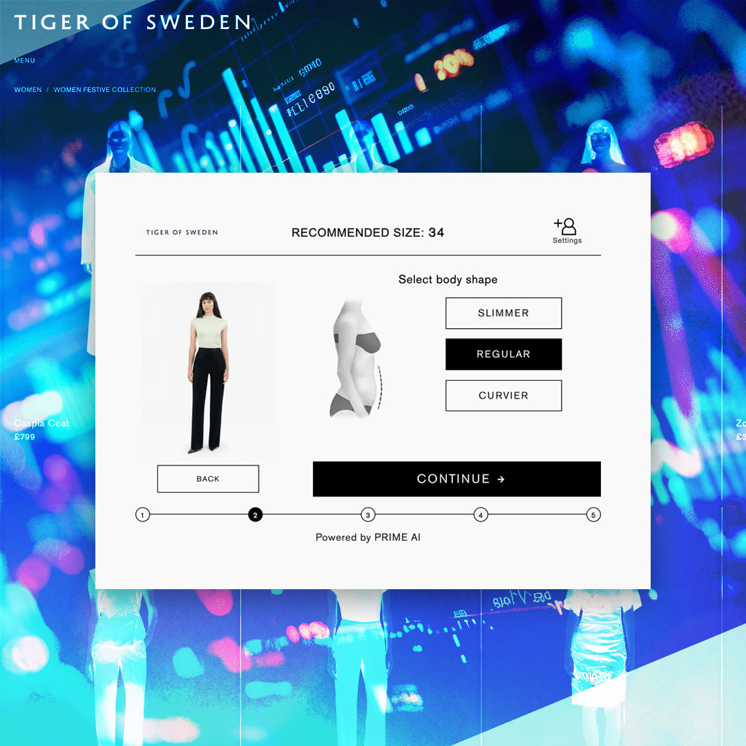 Ein Screenshot der Tiger of Sweden-Website, der die Prime AI Size Finder-Schnittstelle zeigt. Die Schnittstelle enthält Optionen zur Auswahl der Körperform (schlanker, normal, kurviger), eine empfohlene Größe (34) und eine visuelle Darstellung des ausgewählten Kleidungsstücks an einem Modell. Die Oberfläche ist klar und minimalistisch und spiegelt das Designethos von Tiger of Sweden wider. Der Hintergrund zeigt eine lebendige Collage aus Datenvisualisierung und Modesilhouetten, die die Verschmelzung von Technologie und Stil unterstreicht.